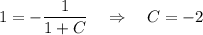 1=- \dfrac{1}{1+C} ~~~\Rightarrow~~~C=-2