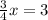 \frac{3}{4}x=3