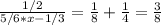 \frac{1/2}{5/6*x-1/3}= \frac{1}{8} + \frac{1}{4} = \frac{3}{8}