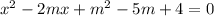 x^2-2mx+m^2-5m+4=0