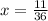 x = \frac{11}{36}