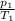 \frac{p _{1} }{ T_{1} }