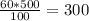 \frac{60*500}{100} = 300