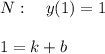 N:\ \ \ y(1)=1\\\\&#10;1=k+b