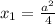 x_1=\frac{a^2}{4}