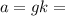 a=gk=