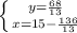 \left \{ {y=\frac{68}{13}} \atop{x=15-\frac{136}{13}}\right.