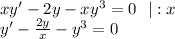 xy'-2y-xy^3=0~~|:x\\ y'- \frac{2y}{x} -y^3=0