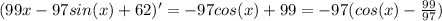 (99x-97sin(x) + 62)'=-97cos(x)+99=-97(cos(x)-\frac{99}{97})