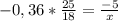 -0,36* \frac{25}{18} = \frac{-5}{x}