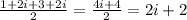 \frac{1+2i+3+2i}{2} = \frac{4i+4}{2} = 2i+2