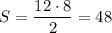 S=\dfrac{12\cdot 8}{2} =48