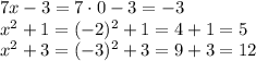 7x-3=7 \cdot 0 - 3 = -3 \\ &#10;x^2+1 = (-2)^2+1 = 4 + 1 = 5 \\&#10;x^2+3=(-3)^2+3 = 9 + 3 = 12