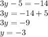 3y-5=-14\\3y=-14+5\\3y=-9\\y=-3