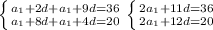 \left \{ {{a_1+2d+a_1+9d=36} \atop {a_1+8d+a_1+4d=20}} \right. \left \{ {{2a_1+11d=36} \atop {2a_1+12d=20}} \right.