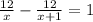 \frac{12}{x} - \frac{12}{x + 1} = 1