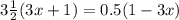 3\frac{1}{2}(3x+1)=0.5(1-3x)&#10;