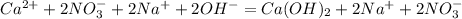 Ca^{2+} + 2NO_{3} ^{-} +2Na^{+} + 2OH^{-} = Ca(OH)_{2} +2Na^{+} + 2NO_{3} ^{-}