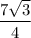 \dfrac{7\sqrt{3}}{4}