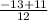 \frac{-13 + 11}{12}