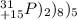 _{+15} ^{31}P)_{2})_{8})_{5}