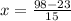 x= \frac{98-23}{15}