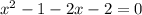 x^{2} -1-2x-2=0