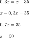 0,3x=x-35\\\\x-0,3x=35\\\\0,7x=35\\\\x=50