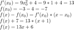 f'(x_{0})= 9x_{0}^{2}+4 =9*1+4=13 \\f(x_{0})=-3-4=-7 \\ f(x)-f(x_{0})=f'(x_{0})*(x-x_{0}) \\ &#10;f(x)+7=13*(x+1) \\ f(x)=13x+6