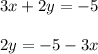 3x+2y=-5 \\ \\ 2y=-5-3x