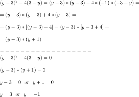 (y-3)^2-4(3-y)=(y-3)*(y-3)-4*(-1)*(-3+y)=\\\\&#10;=(y-3)*(y-3)+4*(y-3)=\\\\&#10;=(y-3)*[(y-3)+4]=(y-3)*[y-3+4]=\\\\&#10;=(y-3)*(y+1)\\\\&#10;------------------\\&#10;(y-3)^2-4(3-y)=0\\\\&#10;(y-3)*(y+1)=0\\\\&#10;y-3=0\ \ or\ \ y+1=0\\\\&#10;y=3\ \ or\ \ y=-1\\\\