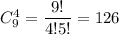 C_{9}^4= \dfrac{9!}{4!5!} =126