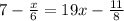 7 - \frac{x}{6} = 19x - \frac{11}{8}