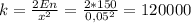 k = \frac{2En }{ x^{2} } = \frac{2*150}{ 0,05^{2} } = 120000