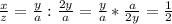 \frac{x}{z} = \frac{y}{a} : \frac{2y}{a} = \frac{y}{a} * \frac{a}{2y} = \frac{1}{2} \\