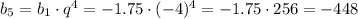 b_5=b_1 \cdot q^4=-1.75 \cdot (-4)^4=-1.75 \cdot 256=-448