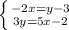 \\\left\{{{-2x=y-3}\atop{ 3y=5x-2}} \right.