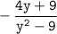 \tt \displaystyle -\frac{4y+9}{y^2 -9}