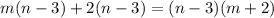 m(n - 3) + 2(n - 3) = (n - 3)(m + 2)