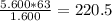 \frac{5.600*63}{1.600} = 220.5