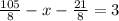 \frac{105}{8} - x - \frac{21}{8} = 3