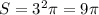 S=3^2 \pi =9 \pi