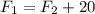 F_{1}=F_{2}+20