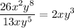 \displaystyle \frac{26x^2y^8}{13xy^5}= 2xy^3