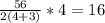 \frac{56}{2(4+3)}*4=16