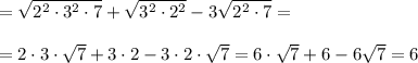 =\sqrt{2^2\cdot 3^2\cdot 7}+\sqrt{3^2\cdot 2^2}-3\sqrt{2^2\cdot 7}=\\\\=2\cdot 3\cdot \sqrt7+3\cdot 2-3\cdot 2\cdot \sqrt7=6\cdot \sqrt7+6-6\sqrt7=6