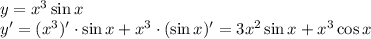 y=x^3\sin x&#10;\\\&#10;y'=(x^3)'\cdot \sin x+x^3\cdot(\sin x)'=3x^2 \sin x+x^3\cos x