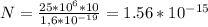 N= \frac{25* 10^{6} *10 }{1,6* 10^{-19} } = 1.56* 10^{-15}