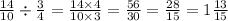 \frac{14}{10 } \div \frac{3}{4} = \frac{14 \times 4}{10 \times 3} = \frac{56}{30} = \frac{28}{15} = 1\frac{13}{15}