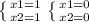 \left \{ {{x1=1} \atop {x2=1}} \right. \left \{ {{x1=0} \atop {x2=0}} \right.